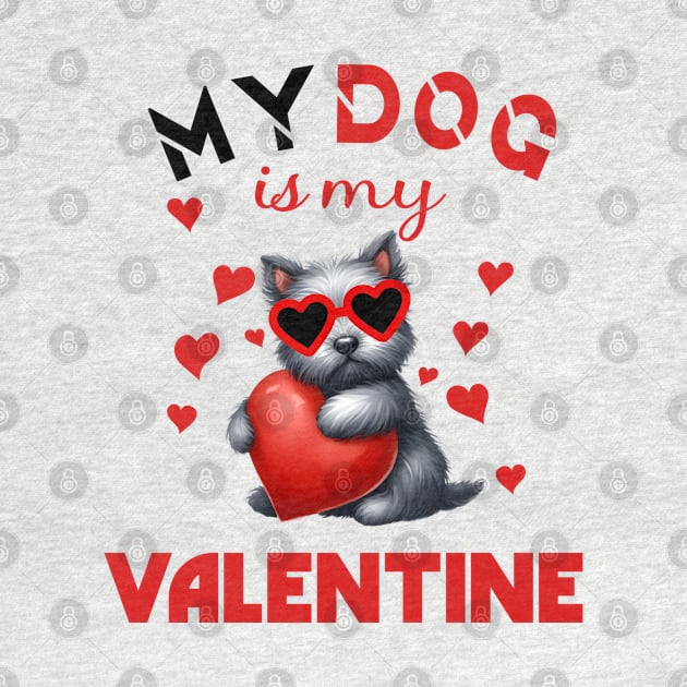 My dog is my valentine by A Zee Marketing